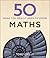 50 Maths Ideas You Really Need to Know (50 Ideas You Really Need to Know series)