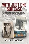 With Just One Suitcase by Cheryl Koenig