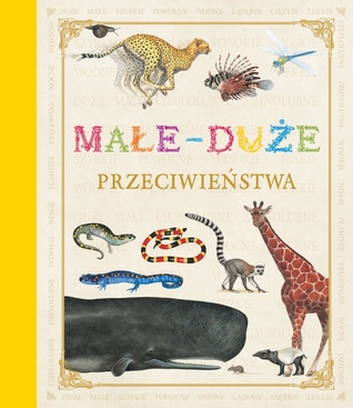 Małe - duże: przeciwieństwa. (Hardcover)