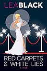 Red Carpets & White Lies: A Novel Red Carpets & White Lies: A Novel