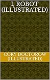 I, Robot by Cory Doctorow