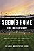 Seeing Home: The Ed Lucas Story: A Blind Broadcaster's Story of Overcoming Life's Greatest Obstacles
