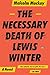 The Necessary Death of Lewis Winter by Malcolm Mackay The Necessary Death of Lewis Winter by Malcolm Mackay