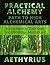 Practical Alchemy: Path to High Alchemical Arts (Illumination Through the Western Mysteries Book 1)
