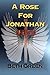 A Rose For Jonathan