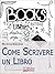 Come Scrivere un Libro. Tecniche Narrative e Strategie Stilistiche per Ideare, Scrivere e Pubblicare la Tua Opera. (Ebook Italiano- Anteprima Gratis): ... e Pubblicare la Tua Opera (Italian Edition)