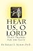Hear Us, O Lord by Ronald E. Shibley