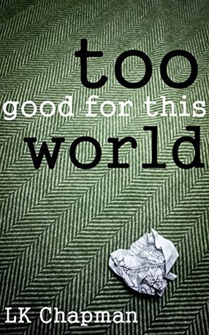 too-good-for-this-world-by-l-k-chapman