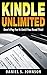 Kindle Unlimited : Don't Pay For It Until You Read This!