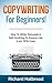 Copywriting: For Beginners!...