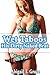 Wet Taboos: His Dirty Naked Brat (Older Man Younger Fertile Woman First Time Taboo)