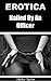 EROTICA: Nailed by an Officer: Adult Short Stories Full of Lust and Passion (XXX - Erotic Books - Romance - Series - BDSM - Free Erotica Stories)