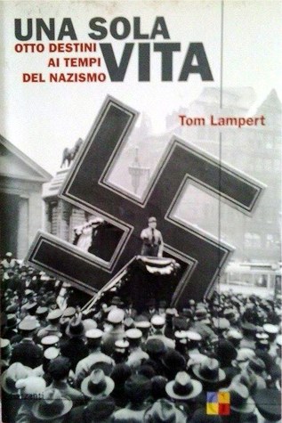 Una sola vita - Otto destini ai tempi del nazismo