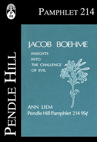 Jacob Boehme: Insights into the Challenge of Evil (Pendle Hill Pamphlets Book 351)