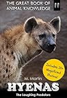 Hyenas: The Laughing Predators (includes 20+ magnificent photos!) (The Great Book of Animal Knowledge (includes 20+ magnificent photos!) 11)