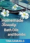 Homemade Beauty: Bath Oils and Bombs