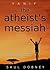 The Atheist's Messiah