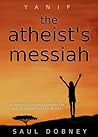The Atheist's Messiah by Saul Dobney