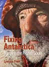 Fixing Antarctica : Mapping the Frozen South Fixing Antarctica : Mapping the Frozen South