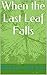 When the Last Leaf Falls
