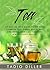 Tea: Tea: An Easy to Read G...