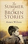 The Summer of Broken Stories by James    Wilson