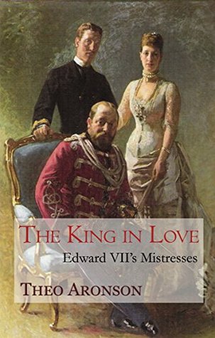 The King in Love: Edward VII's Mistresses (Kindle Edition)