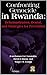 Confronting Genocide in Rwanda: Dehumanization, Denial, and Strategies for Prevention