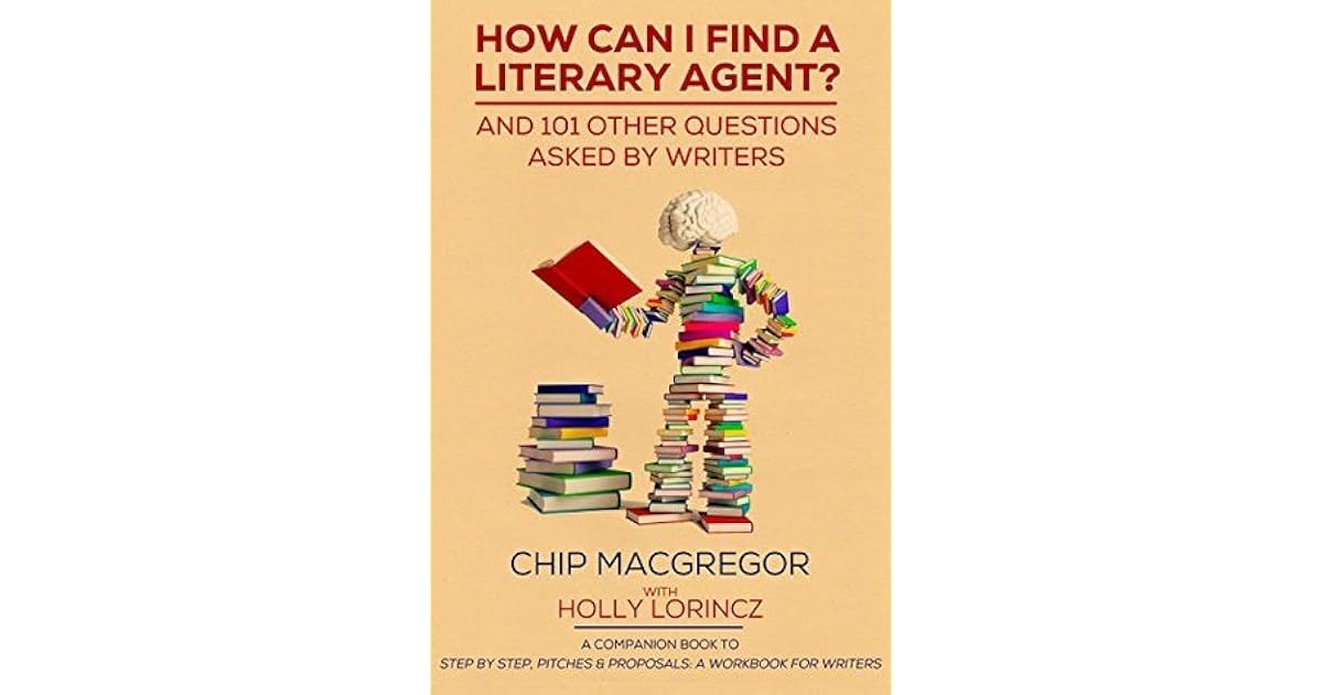 HOW CAN I FIND A LITERARY AGENT? AND 101 OTHER QUESTIONS ASKED BY