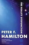 The Reality Dysfunction by Peter F. Hamilton The Reality Dysfunction by Peter F. Hamilton