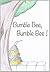 Bumble Bee, Bumble Bee by Katie  Kirby