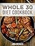 Whole 30 Diet Cookbook by Linda Michaels