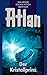 Atlan 17: Der Kristallprinz (Blauband): Der Kristallprinz: Die Jugendabenteuer (Atlan-Blauband) (German Edition)