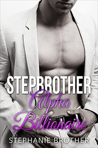 Stepbrother: Alpha Billionaire (Kindle Edition)