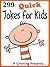 299 Quick Jokes for Kids. Short, Funny, Clean and Corny Kid's... by I.P. Grinning