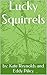 Lucky Squirrels by Kate Reynolds