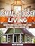 Secrets of Small: 5 Benefits and Challenges That Living in a Small House Can Give You (Small House Living, Small House Living books, Small House Plans)