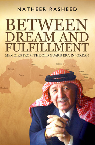 Between Dream and Fulfillment: Memoirs From The Old Guard Era in Jordan