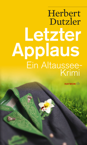 Letzter Applaus. Ein Altaussee-Krimi