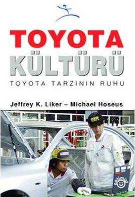 Toyota Kültürü: Toyota Tarzının Kalbi ve Ruhu