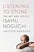 Listening to Stone: The Art and Life of Isamu Noguchi