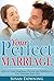Your Perfect Marriage: How to Create Happiness, Passion and Fulfillment in Your Marriage Every Day (Marriage counseling, marriage help, marriage between friends, marriage advice, marriage and sex)