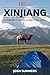 Xinjiang: A Traveler's Guide to Far West China