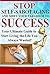 Stop Self-Sabotaging and Shift Your Paradigm to Success: Your Ultimate Guide to Living the Life You Always Wanted!
