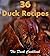 Duck: 36 Simple and Delicious Duck Recipes (duck, duck recipes, duck cookbook, duck recipe book)