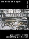 The Lives of a Spirit/Glasstown: Where Something Got Broken