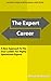 The Expert Career: A New Approach to the Dual Ladder For Highly Specialized Experts