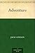 Adventure by Jack London