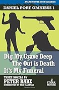 Daniel Port Omnibus 1: Dig My Grave Deep / The Out is Death / It's My Funeral