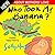 Who Took My Banana? by Sally Huss Who Took My Banana? by Sally Huss